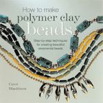 Making Polymer Clay Beads by Carol Blackburn